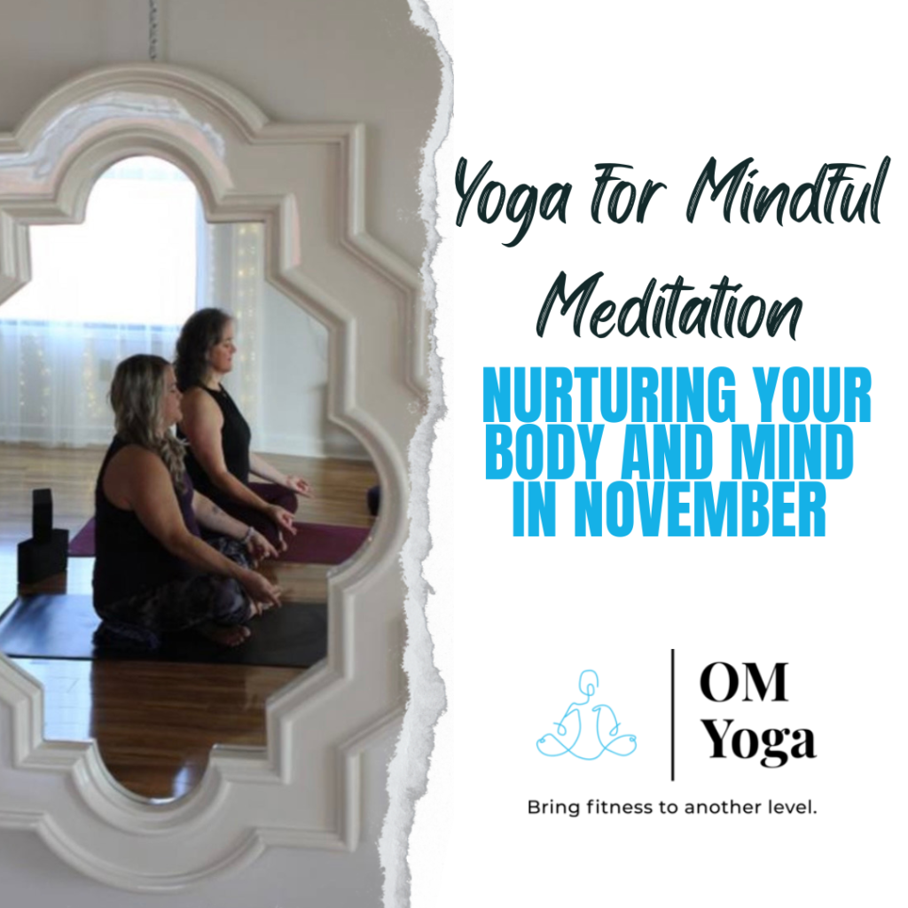 Yoga for Mindful Meditation: Nurturing Your Body and Mind
